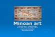 Minoan art 2700 to 1450 BC bronze age civilization the island of Crete