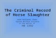The Criminal Record of Horse Slaughter John Holland, Pres. Equine Welfare Alliance in the matter of HB 1392