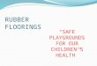 RUBBER FLOORINGS SAFE PLAYGROUNDS FOR OUR CHILDRENS HEALTH