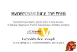 Hyper search ing the Web Soumen Chakrabarti, Byron Dom, S. Ravi Kumar, Prabhakar Raghavan, Sridhar Rajagopalan, Andrew Tomkins Jacob Kalakal Joseph CS