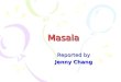 Masala Reported by Jenny Chang. Outline A.Masala B.Text Analysis C.Questions D.Conclusion