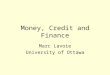 Money, Credit and Finance Marc Lavoie University of Ottawa