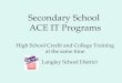 Secondary School ACE IT Programs High School Credit and College Training at the same time Langley School District