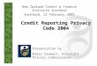 Credit Reporting Privacy Code 2004 New Zealand Credit & Finance Institute luncheon Auckland, 21 February 2005 Presentation by Blair Stewart, Assistant