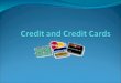 What is Credit? Credit is an arrangement to receive cash, goods, or services now and pay for them in the future. Consumer credit is the use of credit