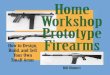 Home workshop prototype firearms
