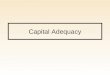 Capital Adequacy. Basel II Accords Proposed 2004, Implemented Soon Three Pillars 1.Minimum capital requirements, New methodology for calculating required