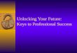 Unlocking Your Future: Keys to Professional Success