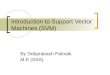 Introduction to Support Vector Machines (SVM) By Debprakash Patnaik M.E (SSA)