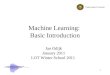 Machine Learning: Basic Introduction Jan Odijk January 2011 LOT Winter School 2011 1