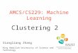 AMCS/CS229: Machine Learning Clustering 2 Xiangliang Zhang King Abdullah University of Science and Technology