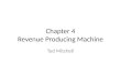 Chapter 4 Revenue Producing Machine Ted Mitchell