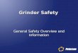 Grinder Safety General Safety Overview and Information