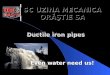 SC UZINA MECANICA ORĂŞTIE SA Ductile iron pipes Even water need us!