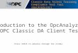 Classic Data Access Training Compliance Test Tool (OpcAnalyzer) Introduction to the OpcAnalyzer for OPC Classic DA Client Testing Press SPACE to advance