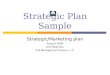 Strategic Plan Sample Strategic/Marketing plan August 2004 Dan Beaulieu D.B.Management Group L.L.C