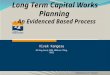 Long Term Capital Works Planning - An Evidenced Based Process Vivek Kangesu BSc Eng (Hons), MBA, MIEAust, CPEng, RPEQ