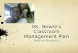 Ms. Bowies Classroom Management Plan These are the goals