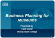 Company LOGO 1 Business Planning for Museums Presented by Cecil Carter Murray State College