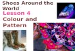 Shoes Around the World Lesson 4 Colour and Pattern