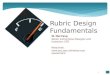 W. Mei Fang Senior Instructional Designer and Instructor, CFD Resources:  Rubric Design Fundamentals 1