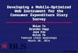 Developing a Mobile-Optimized Web Instrument for the Consumer Expenditure Diary Survey Nhien To Brandon Kopp Jean Fox Erica Yu Federal CASIC Workshops