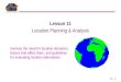 11 - 1 involves the need for location decisions, factors that affect them, and guidelines for evaluating location alternatives Lesson 11 Location Planning