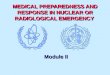 MEDICAL PREPAREDNESS AND RESPONSE IN NUCLEAR OR RADIOLOGICAL EMERGENCY Module II Module II