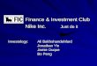 Finance & Investment Club Nike Inc. Just do it Finance & Investment Club Nike Inc. Just do it Investology: Ali Bakhshandehfard Jonathan Yin Jamie Duque