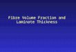 Fibre Volume Fraction and Laminate Thickness. How much fibre…?
