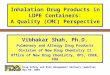 Drug Safety and Risk Management Advisory Committee May 05, 2004 Inhalation Drug Products in LDPE Containers: A Quality (CMC) Perspective Vibhakar Shah,