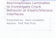 Processing of Alumina/Glass Laminates to Investigate Crack Behavior at Elastic/Viscous Interfaces Presented by: Sean Landwehr Advisor: Prof. Rod Trice