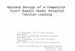 Optimal Design of a Composite Scarf Repair Under Uniaxial Tension Loading T.D. Breitzman, US Air Force Research Laboratory E.V. Iarve, University of Dayton