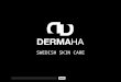 SWEDISH SKIN CARE. DERMAHA Micro pigmentatations device Beautyprofession Sweden is the sole agency far DERMAHA's micropigmentations-devices and provides