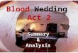 Blood Wedding Act 2 Summary & Analysis. Wedding Day and guests, including the Bridegroom & Mother, travel for hours to attend Maid helps the Bride prepare