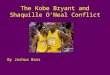 The Kobe Bryant and Shaquille ONeal Conflict By Joshua Bass