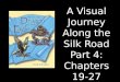 A Visual Journey Along the Silk Road Part 4: Chapters 19-27 Designed by Tamara Anderson Rundlett Middle School Concord, NH