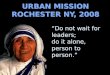 URBAN MISSION ROCHESTER NY, 2008 Do not wait for leaders; do it alone, person to person. Do not wait for leaders; do it alone, person to person