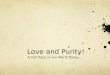 Love and Purity! A Hot Topic in our World Today
