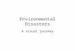 Environmental Disasters A visual journey. Donora, PA Smog Disaster 1948