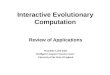Interactive Evolutionary Computation Review of Applications Praminda Caleb-Solly Intelligent Computer Systems Centre University of the West of England