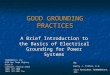 GOOD GROUNDING PRACTICES A Brief Introduction to the Basics of Electrical Grounding for Power Systems By: Harry J. Tittel, E.E. Vice President TEAMWORKnet,