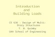 1 Introduction and Building Loads CE 636 - Design of Multi-Story Structures T. B. Quimby UAA School of Engineering