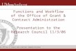 The Office of Grant and Contract Administration Functions and Workflow of the Office of Grant & Contract Administration Presentation to the Research Council