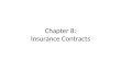 Chapter 8: Insurance Contracts. Legal Framework of Insurance Requirements of a valid contract Characteristics of contracts Legal principles underlying