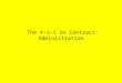 The 4-1-1 on Contract Administration. What is Contract Administration? The Goal of Contract Administration is to ensure contracts are satisfactorily performed