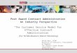 INNOVATIONS IN ENGINEERING Post Award Contract Administration An Industry Perspective The Customer Service Model for Effective Contract Administration