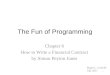 The Fun of Programming Chapter 6 How to Write a Financial Contract by Simon Peyton Jones Roger L. Costello July 2011 1