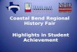 Highlights in Student Achievement Coastal Bend Regional History Fair