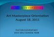 FULTON ELEMENTARY 2011-2012 SCHOOL YEAR Art Masterpiece Orientation August 18, 2011